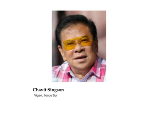 Chavit Singson
Vigan, Ilocos Sur
 