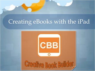 Creating eBooks with the iPad
 