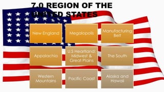 7.0 REGION OF THE
UNITED STATES
 