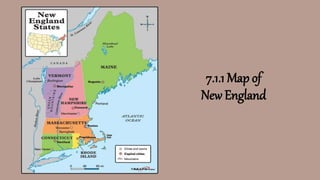 7.1.1 Map of
New England
 