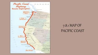 7.8.1 MAP OF
PACIFIC COAST
 
