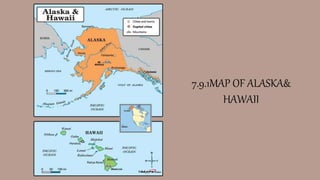 7.9.1MAP OF ALASKA&
HAWAII
 