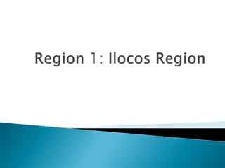 Region 1: IlocosRegion 