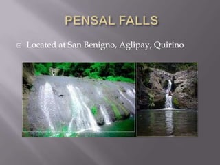  Located at San Benigno, Aglipay, Quirino
 
