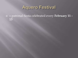  – patronal fiesta celebrated every February 11 -
13
 