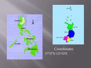 Coordinates
17°37′N 121°43′E
 