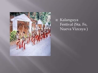  Kalanguya
Festival (Sta. Fe,
Nueva Vizcaya )
 