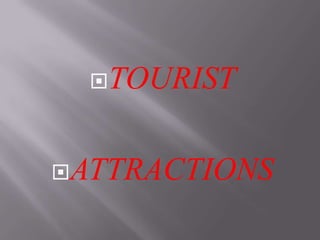 TOURIST
ATTRACTIONS
 