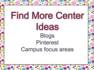 Find More Center
Ideas
Blogs
Pinterest
Campus focus areas
 