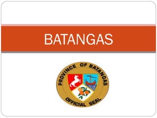 BATANGAS
 