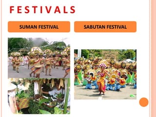 F E S T I V A L S
SUMAN FESTIVAL SABUTAN FESTIVAL
 