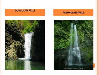 DUNSULAN FALLS
PASUKULAN FALLS
 