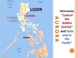 AURORA
Nickname(s)
"Land of
the
Golden
Sunrise”
and"Gate
way to
the
Pacific"
 
