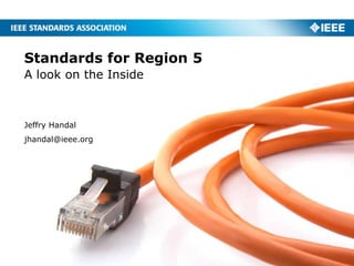 Standards for Region 5
A look on the Inside



Jeffry Handal
jhandal@ieee.org
 