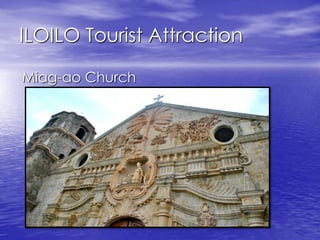 ILOILO Tourist Attraction 
Miag-ao Church 
 