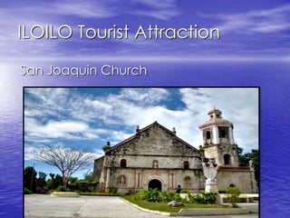 ILOILO Tourist Attraction 
San Joaquin Church 
 