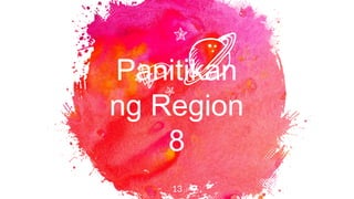 Panitikan
ng Region
8
13
 