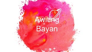 Awiting
Bayan
21
 