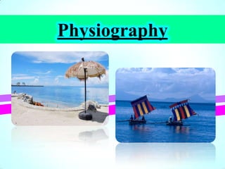 Physiography
 