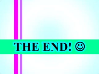 THE END! 
 
