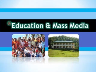 Education and Mass MediaBasic literacy is somewhat at par with other regions. But relatively lower functional literacy rates compared to others