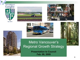 Metro Vancouver’s Regional Growth Strategy Presentation to Council Feb. 09, 2009 