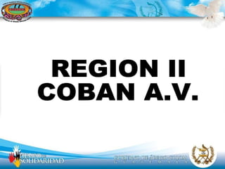 REGION II COBAN A.V. 