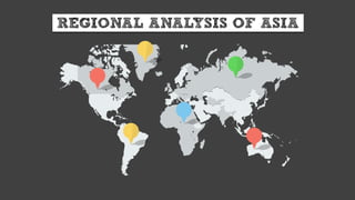 REGIONAL ANALYSIS OF ASIA  