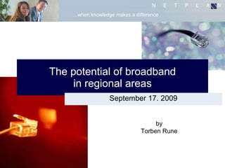 The potential of broadband in regional areas September 17. 2009 by Torben Rune 