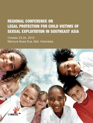 Konferensi Regional : Perlindungan Hukum untuk anak korban eksploitasi seksual di Asia tenggara 
1 
 