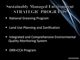  National Greening Program
 Land Use Planning and Zonification
 Integrated and Comprehensive Environmental
Quality Moni...