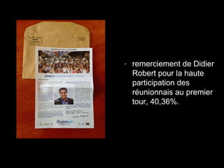 • remerciement de Didier
Robert pour la haute
participation des
réunionnais au premier
tour, 40,36%.
 