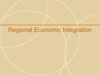 Regional Economic Integration
 