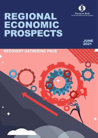 REGIONAL
ECONOMIC
PROSPECTS
RECOVERY GATHERING PACE
JUNE
2021
 