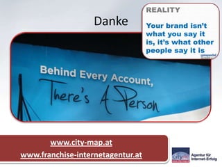 Danke




       www.city-map.at
www.franchise-internetagentur.at
 