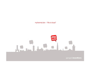 myheimat.de – “life is local”




-- vertraulich --                                   1
 