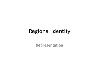 Regional Identity Representation 