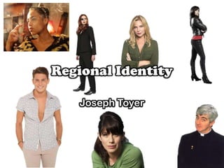 Regional Identity
Joseph Toyer
 