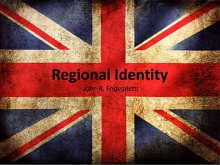 Regional Identity
John R. Friguglietti
 