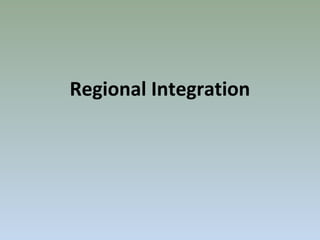 Regional Integration
 