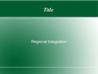 Title  Regional Integration 