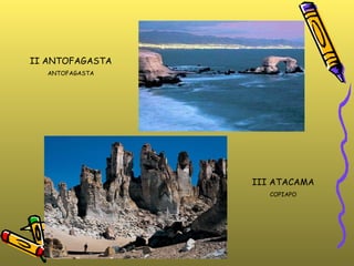 II ANTOFAGASTA ANTOFAGASTA III ATACAMA COPIAPO 