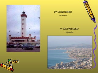 IV COQUIMBO La Serena V VALPARAISO Valparaíso 