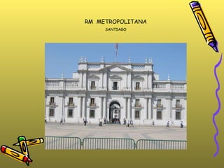 RM  METROPOLITANA SANTIAGO 