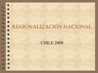 REGIONALIZACIÓN NACIONAL CHILE 2008 
