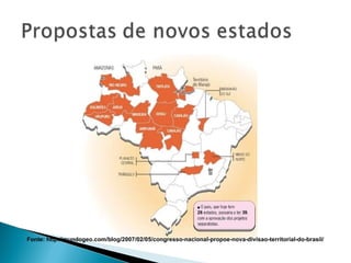 Fonte: http://mundogeo.com/blog/2007/02/05/congresso-nacional-propoe-nova-divisao-territorial-do-brasil/ 