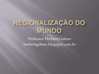 Professor Herbert Galeno
herbertgaleno.blogspot.com.br

 