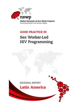 Good Practice in
Sex Worker-Led
HIV Programming
Regional Report:
Latin America
 