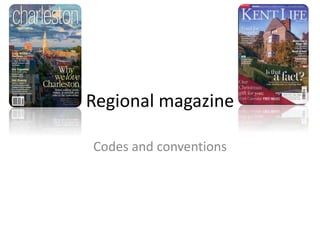 Regional magazine
Codes and conventions
 