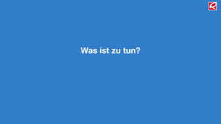 Was ist zu tun?
 